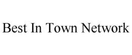 BEST IN TOWN NETWORK trademark