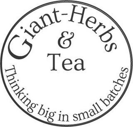 GIANT-HERBS & TEA THINKING BIG IN SMALL BATCHES trademark