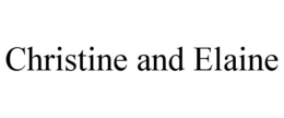 CHRISTINE AND ELAINE trademark