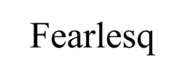 FEARLESQ trademark
