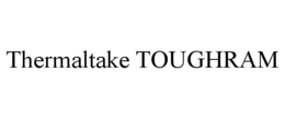 THERMALTAKE TOUGHRAM trademark