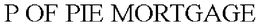 P OF PIE MORTGAGE trademark