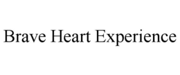 BRAVE HEART EXPERIENCE trademark