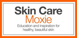SKIN CARE MOXIE EDUCATION AND INSPIRATION FOR HEALTHY, BEAUTIFUL SKIN trademark