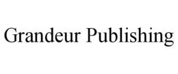 GRANDEUR PUBLISHING trademark
