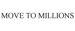 MOVE TO MILLIONS trademark