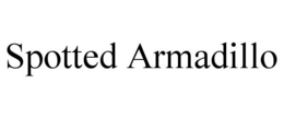 SPOTTED ARMADILLO trademark