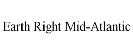 EARTH RIGHT MID-ATLANTIC trademark