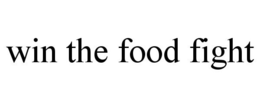 WIN THE FOOD FIGHT trademark