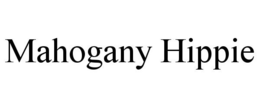MAHOGANY HIPPIE trademark