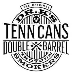 THE ORIGINAL DR. K'S TENN CANS DOUBLE BARREL SHOTGUN SMOKERS trademark