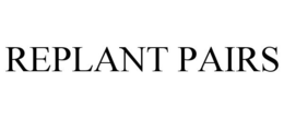 REPLANT PAIRS trademark