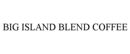 BIG ISLAND BLEND COFFEE trademark