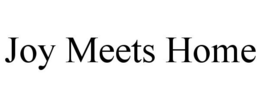 JOY MEETS HOME trademark