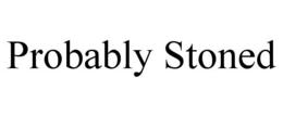 PROBABLY STONED trademark