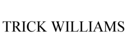 TRICK WILLIAMS trademark