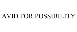 AVID FOR POSSIBILITY trademark