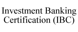 INVESTMENT BANKING CERTIFICATION (IBC) trademark