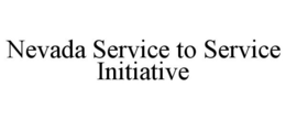 NEVADA SERVICE TO SERVICE INITIATIVE trademark