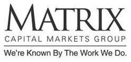 MATRIX CAPITAL MARKETS GROUP WE'RE KNOWN BY THE WORK WE DO. trademark