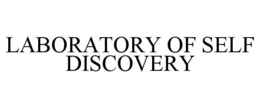 LABORATORY OF SELF DISCOVERY trademark