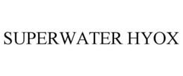 SUPERWATER HYOX trademark