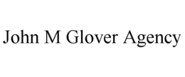 JOHN M GLOVER AGENCY trademark