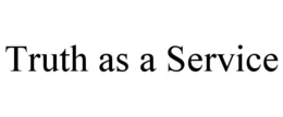 TRUTH AS A SERVICE trademark