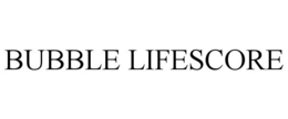 BUBBLE LIFESCORE trademark