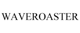 WAVEROASTER trademark