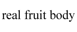 REAL FRUIT BODY trademark