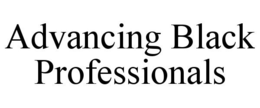ADVANCING BLACK PROFESSIONALS trademark