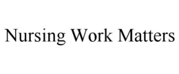 NURSING WORK MATTERS trademark