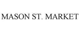 MASON ST. MARKET trademark