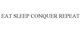 EAT SLEEP CONQUER REPEAT trademark