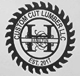CUSTOM CUT LUMBER LLC EST. 2017 H HAMILTON trademark