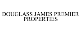 DOUGLASS JAMES PREMIER PROPERTIES trademark