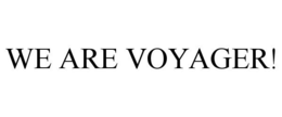 WE ARE VOYAGER! trademark