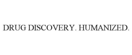 DRUG DISCOVERY. HUMANIZED. trademark