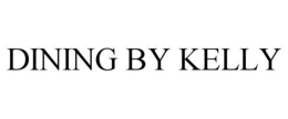DINING BY KELLY trademark