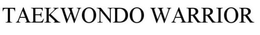 TAEKWONDO WARRIOR trademark