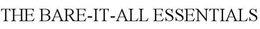 THE BARE-IT-ALL ESSENTIALS trademark