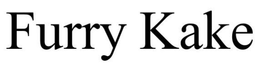FURRY KAKE trademark