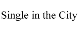 SINGLE IN THE CITY trademark