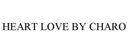 HEART LOVE BY CHARO trademark