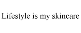 LIFESTYLE IS MY SKINCARE trademark