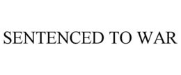 SENTENCED TO WAR trademark