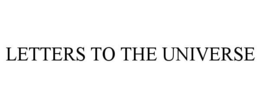 LETTERS TO THE UNIVERSE trademark
