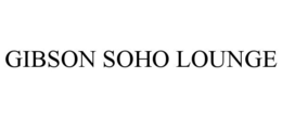 GIBSON SOHO LOUNGE trademark