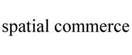SPATIAL COMMERCE trademark